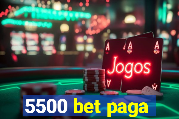 5500 bet paga